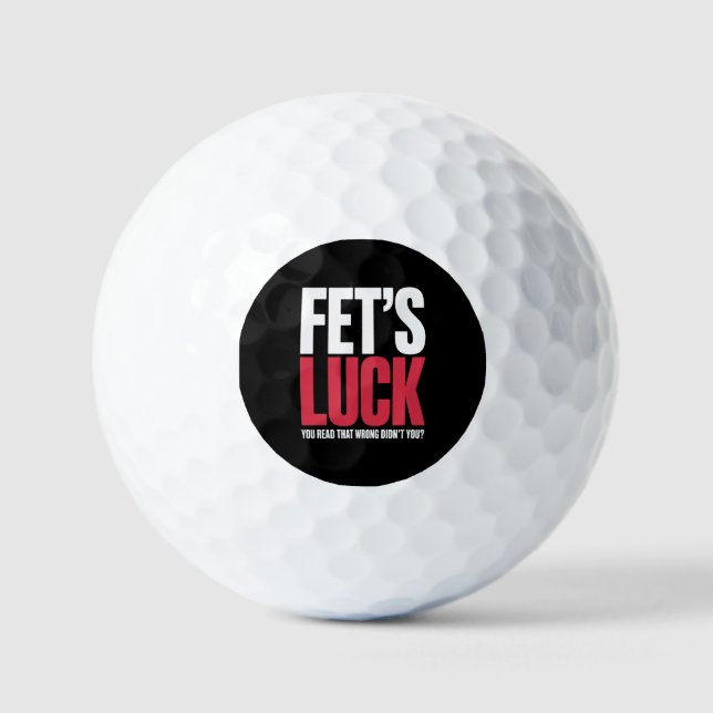 Fet’s Luck You Read That Wrong Funny Quote Golf Balls (Front)