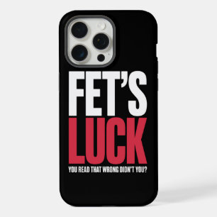 Fet’s Luck You Read That Wrong Funny Quote iPhone 15 Pro Max Case