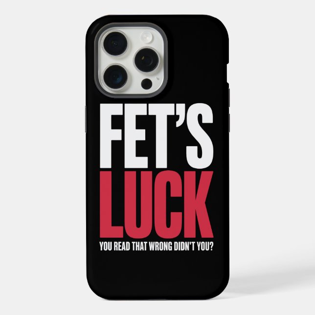 Fet’s Luck You Read That Wrong Funny Quote iPhone Case (Back)