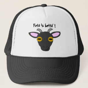 Feta is betta' ! trucker hat