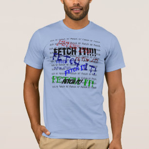 Fetch It Human T-Shirt