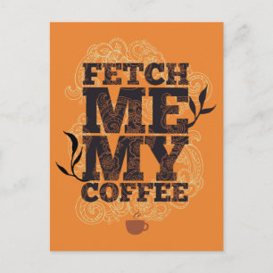 Fetch Me My Coffee (Coffee Lovers) Coffee Drinkers Postcard