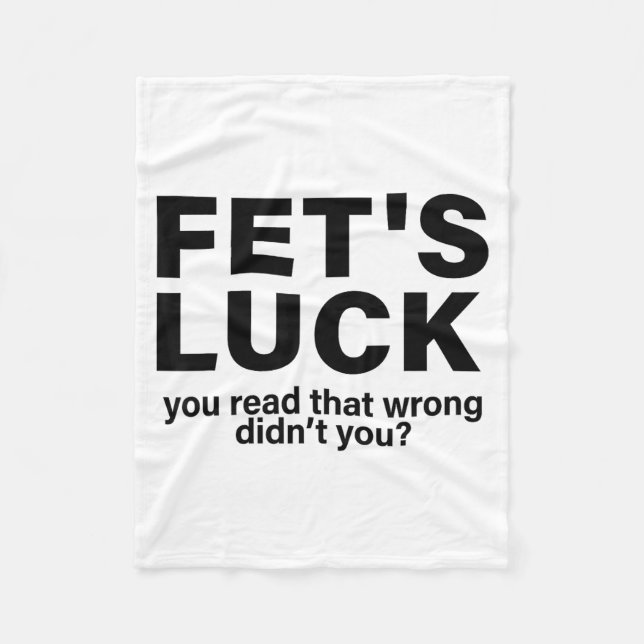 Fet's Luck You Read That Wrong Didn't You Funny Sa Fleece Blanket (Front)