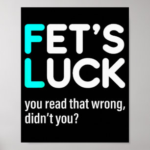 Fet's Luck You Read That Wrong Didn't You Poster