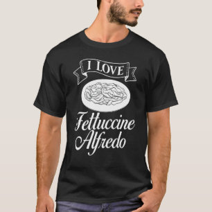 Fettuccine Alfredo Chicken Sauce Recipes Vegan Pas T-Shirt