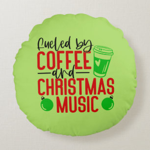 Feuled by Coffee and Christmas Music Round Cushion
