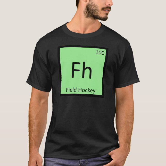 Fh - Field Hockey Sports Chemistry Periodic Table T-Shirt (Front)