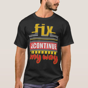 Fi and coninue any way gif gift cooking T-Shirt