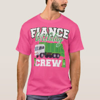 Fiance Birthday Crew Garbage Truck Family Matching