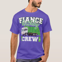 Fiance Birthday Crew Garbage Truck Family Matching