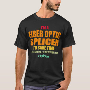 Fiber Optic Splicer Never Wrong T-Shirt