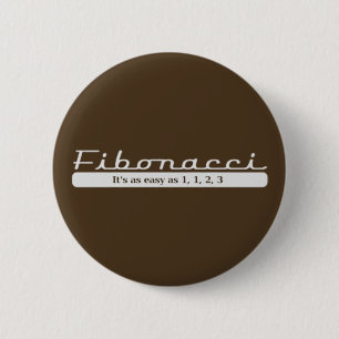 fibonacci... It's as easy as 1, 1, 2, 3 6 Cm Round Badge