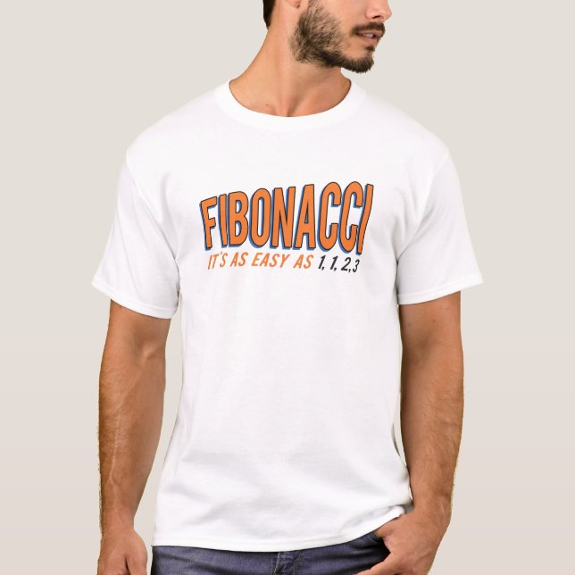 Fibonacci It's as Easy as 1, 1, 2, 3 T-Shirt (Front)