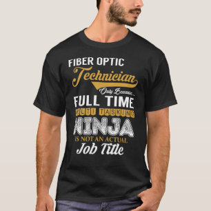 Fibre Optic Technician MultiTasking T-Shirt