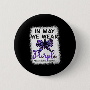 Fibro Awareness Spoonie In May We Wear Purple Butt 6 Cm Round Badge