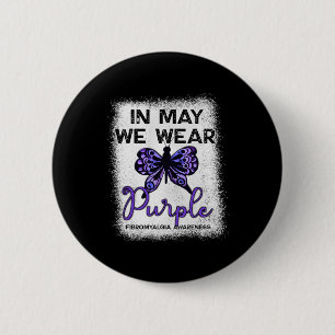 Fibro Awareness Spoonie In May We Wear Purple Butt 6 Cm Round Badge