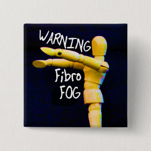 Fibro Fog warning button/ badge/ pin