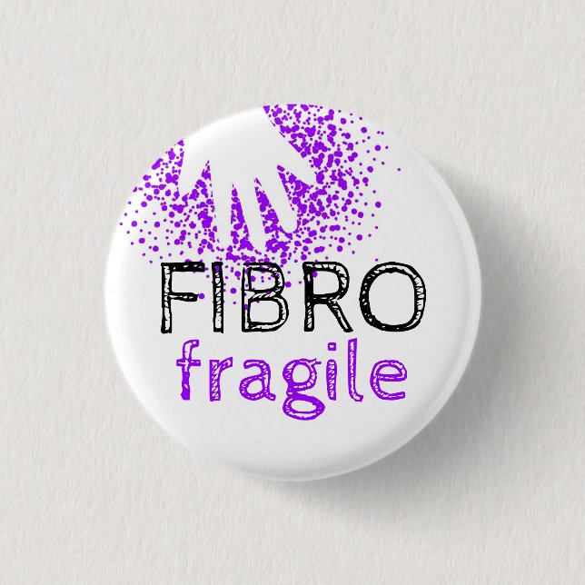 Fibro fragile - make your illness visible 3 cm round badge (Front)