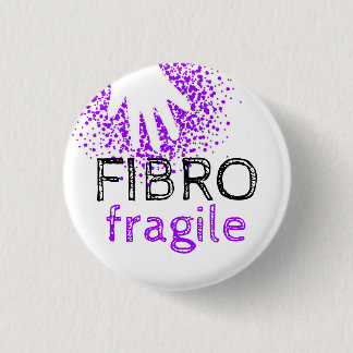 Fibro fragile - make your illness visible 3 cm round badge