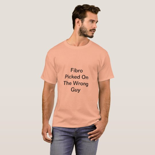 Fibro Picked On The Wrong Guy TShirt