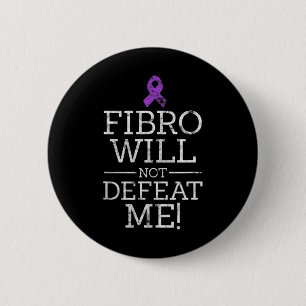 Fibro Will Not Defeat Me Fibromyalgia Awareness Di 6 Cm Round Badge