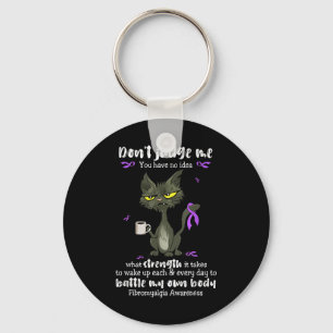 Fibromyalgia Awareness Dont Judge Me You Have No I Key Ring