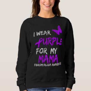 Fibromyalgia Awareness I Wear Purple For My Mama Sweatshirt