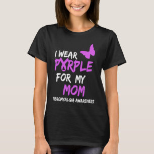 Fibromyalgia Awareness I Wear Purple For My Mom 1 T-Shirt