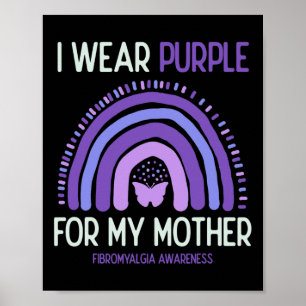 Fibromyalgia Awareness I Wear Purple For My Mum 3 Poster