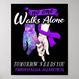Fibromyalgia Awareness Nobody Walks Alone Tomorrow Poster