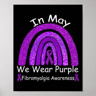 Fibromyalgia Awareness Rainbow In May We Wear Pur Poster