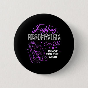 Fibromyalgia Every Day Is Not For The Weak Fibro  6 Cm Round Badge