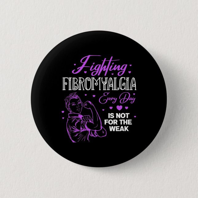 Fibromyalgia Every Day Is Not For The Weak Fibro  6 Cm Round Badge (Front)