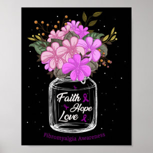 Fibromyalgia Faith Love Hope Flower Jar Awareness  Poster