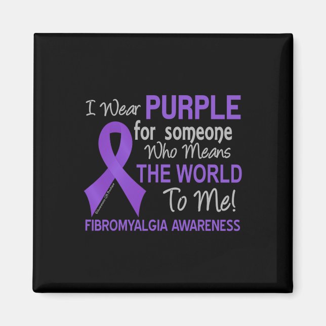 Fibromyalgia  For Someone Who Means The World To M Magnet (Front)