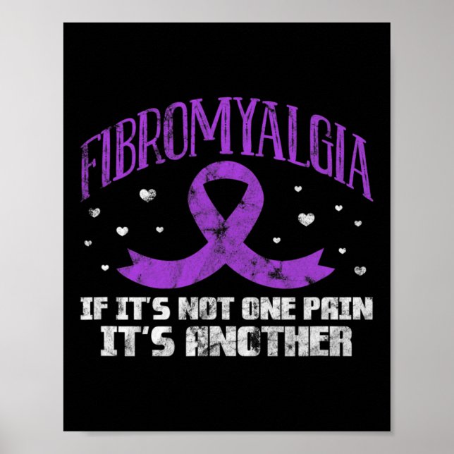 Fibromyalgia If It's Not One Pain It's Another Fib Poster (Front)