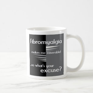 Fibromyalgia makes me miserable... coffee mug