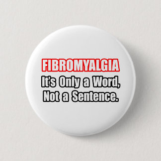 Fibromyalgia...Not a Sentence 6 Cm Round Badge