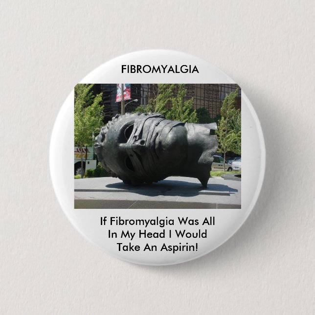 FIBROMYALGIA-TAKE ASPIRIN 6 CM ROUND BADGE (Front)