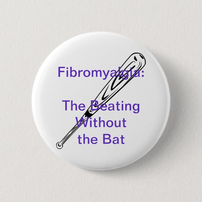Fibromyalgia: The Beating Without the Bat 6 Cm Round Badge (Front)