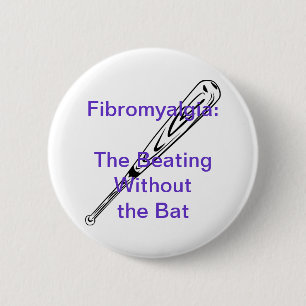 Fibromyalgia: The Beating Without the Bat 6 Cm Round Badge