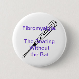 Fibromyalgia: The Beating Without the Bat 6 Cm Round Badge
