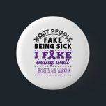 Fibromyalgia Warrior Fake Being Well 6 Cm Round Badge<br><div class="desc">Fibromyalgia awareness design for warrior who suffers from pain from this disease. Fibromyalgia warrior design with purple ribbon says: "Most people fake being sick I fake being well."  Fibromyalgia awareness novelty design is perfect to wear during National Fibromyalgia Day in May.</div>