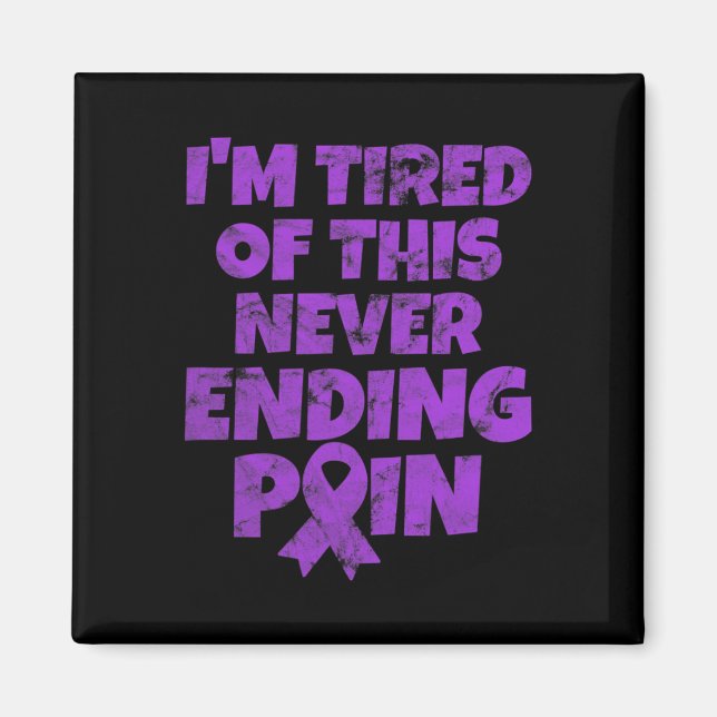Fibromyalgia Warrior I'm Tired Of Never Ending Pai Magnet (Front)