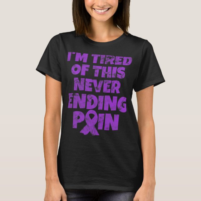 Fibromyalgia Warrior I'm Tired Of Never Ending Pai T-Shirt (Front)