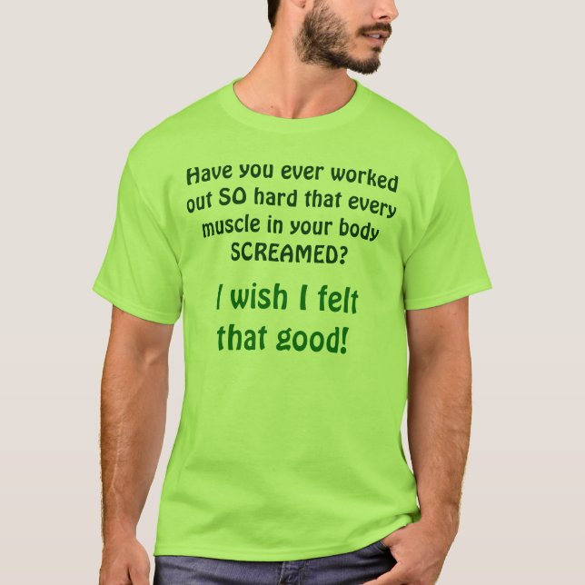 Fibromyalgia/Wish I felt that good! T-Shirt (Front)
