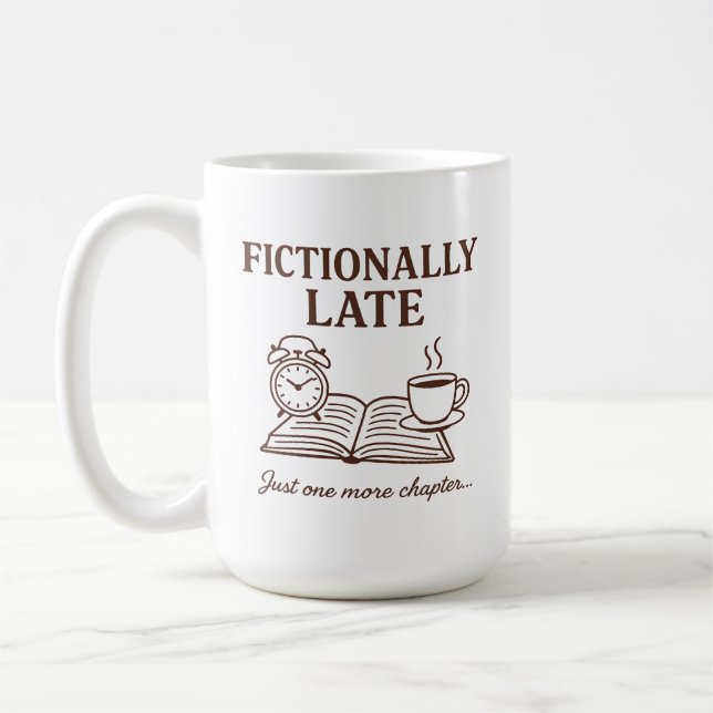Fictionally Late Book and Coffee Lover Funny Quote Mug (Left)