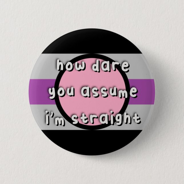 Fictosexual Pride - “How Dare You Assume” - LGBT 6 Cm Round Badge (Front)