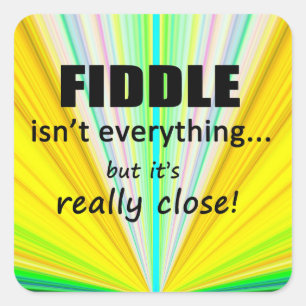 Fiddle Isn't Everything Square Sticker