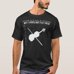Fiddling Follies: 10 Hilarious Reasons I Shouldnt T-Shirt